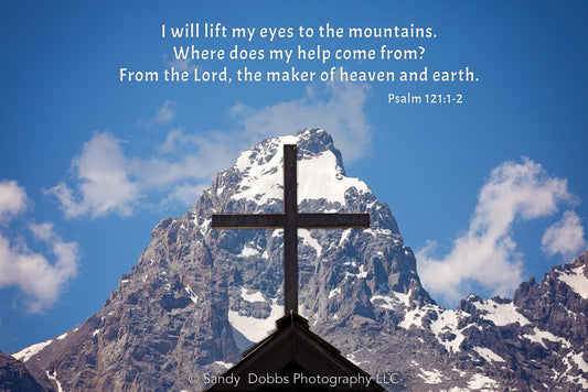 Psalm 121-1-2, Christian Inspirational Wall Art, Cross on the Mountain, Grand Teton Mountain National Park, Wyoming Landscape Photography