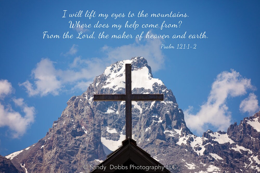 Psalm 121-1-2, Christian Inspirational Wall Art, Cross on the Mountain, Grand Teton Mountain National Park, Wyoming Landscape Photography